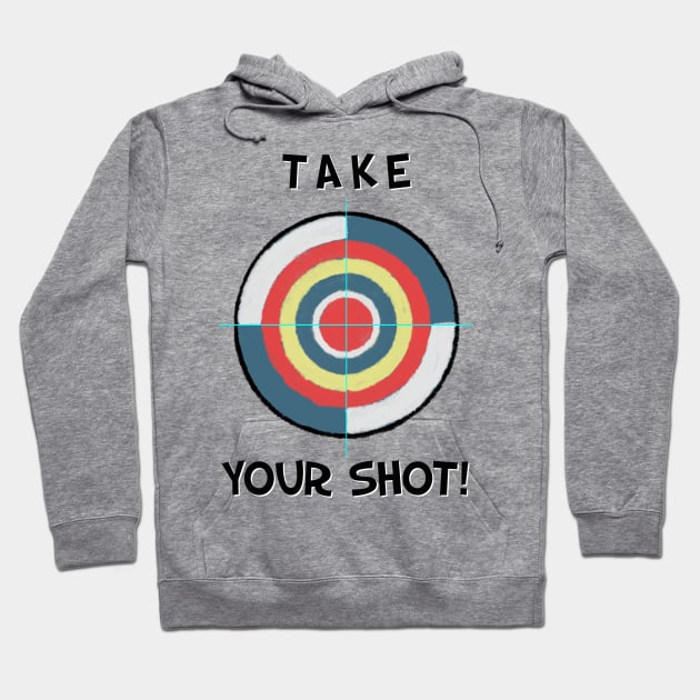 Take your shot Hoodie by quenguyen